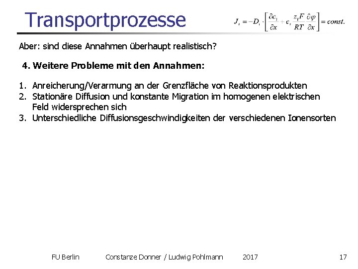 Transportprozesse Aber: sind diese Annahmen überhaupt realistisch? 4. Weitere Probleme mit den Annahmen: 1.