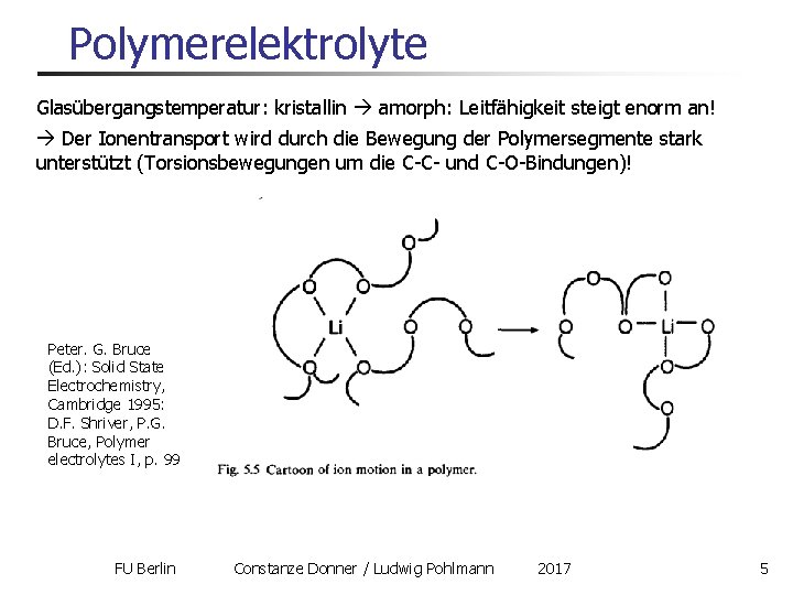Polymerelektrolyte Glasübergangstemperatur: kristallin amorph: Leitfähigkeit steigt enorm an! Der Ionentransport wird durch die Bewegung