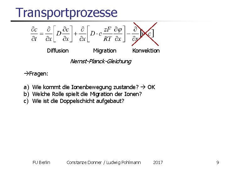 Transportprozesse Diffusion Migration Konvektion Nernst-Planck-Gleichung Fragen: a) Wie kommt die Ionenbewegung zustande? OK b)
