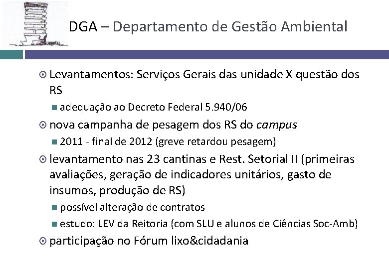 DGA – Departamento de Gestão Ambiental Levantamentos: RS Serviços Gerais das unidade X questão