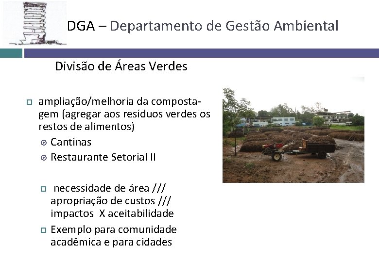 DGA – Departamento de Gestão Ambiental Divisão de Áreas Verdes ampliação/melhoria da compostagem (agregar