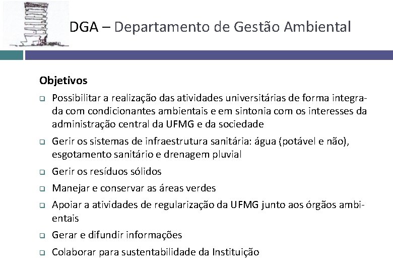 DGA – Departamento de Gestão Ambiental Objetivos q q Possibilitar a realização das atividades