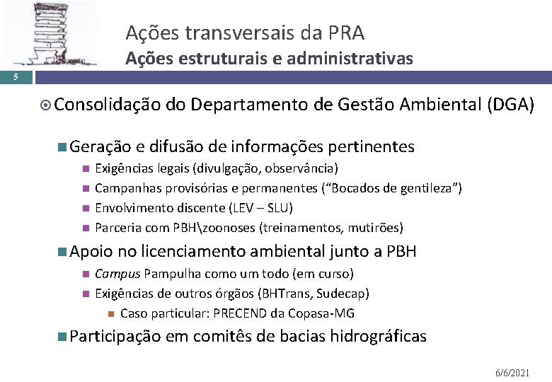 Ações transversais da PRA Ações estruturais e administrativas 5 Consolidação do Departamento de Gestão