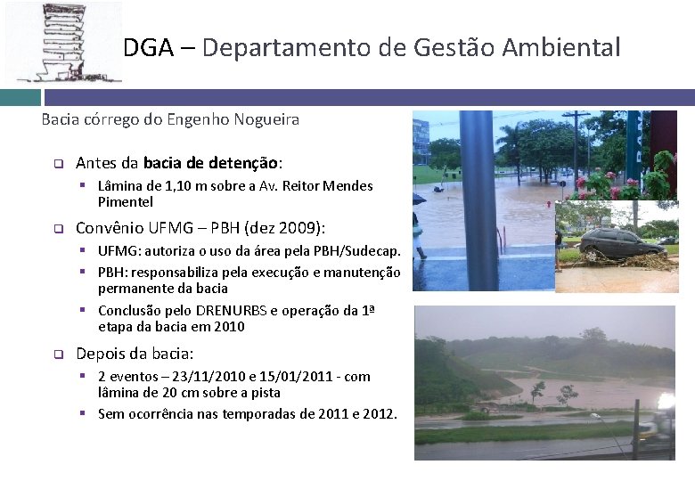 DGA – Departamento de Gestão Ambiental Bacia córrego do Engenho Nogueira q Antes da