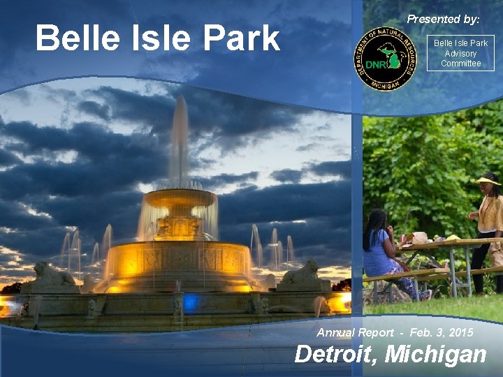 Belle Isle Park Presented by: Belle Isle Park Advisory Committee Annual Report - Feb.