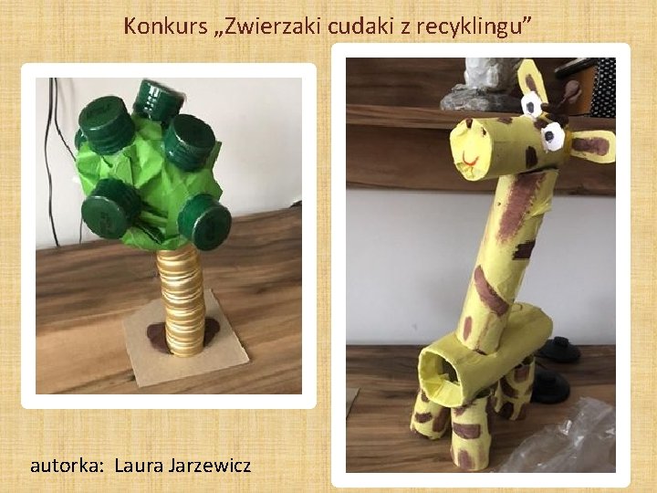 Konkurs „Zwierzaki cudaki z recyklingu” autorka: Laura Jarzewicz 