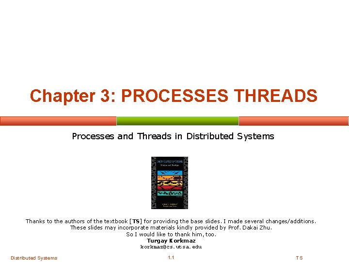 Chapter 3: PROCESSES THREADS Processes and Threads in Distributed Systems Thanks to the authors