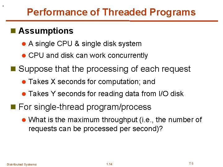 . Performance of Threaded Programs n Assumptions l A single CPU & single disk