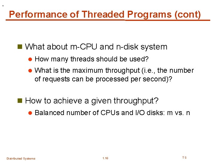 . Performance of Threaded Programs (cont) n What about m-CPU and n-disk system l