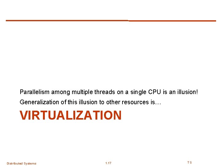 Parallelism among multiple threads on a single CPU is an illusion! Generalization of this