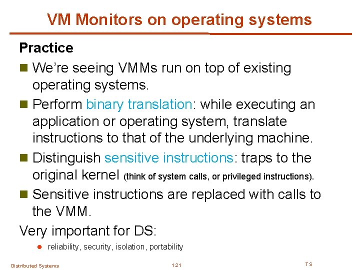 VM Monitors on operating systems Practice n We’re seeing VMMs run on top of