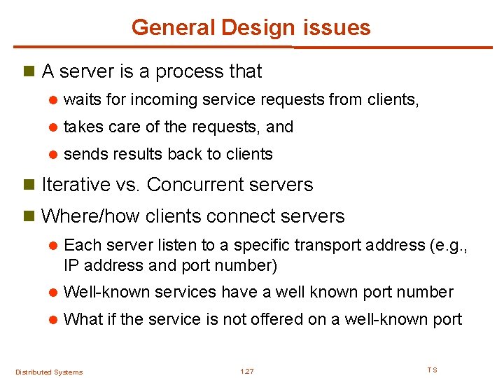 General Design issues n A server is a process that l waits for incoming
