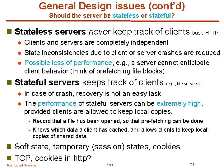 General Design issues (cont’d) Should the server be stateless or stateful? n Stateless servers