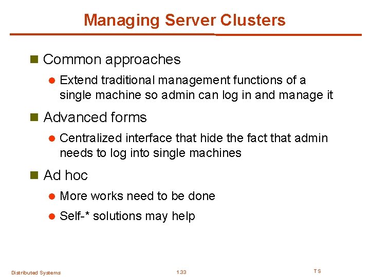 Managing Server Clusters n Common approaches l Extend traditional management functions of a single