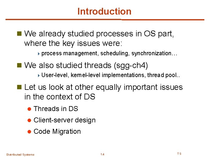 Introduction n We already studied processes in OS part, where the key issues were: