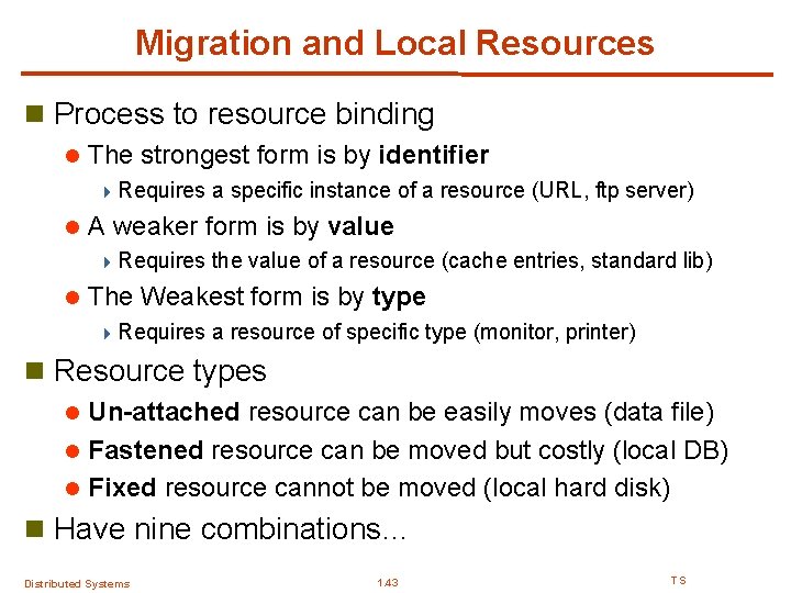 Migration and Local Resources n Process to resource binding l The strongest form is