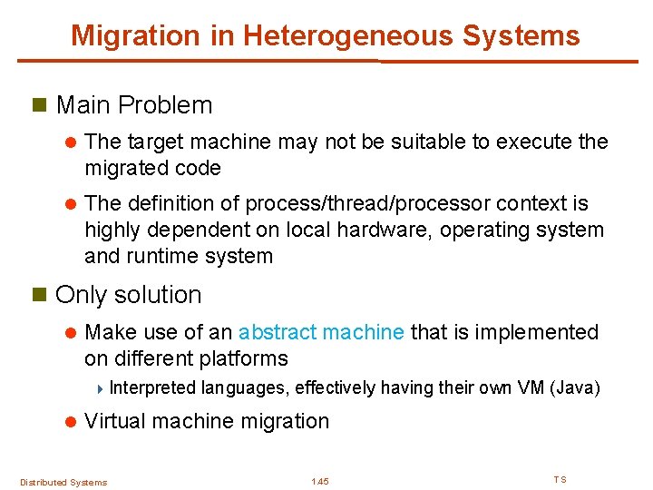 Migration in Heterogeneous Systems n Main Problem l The target machine may not be