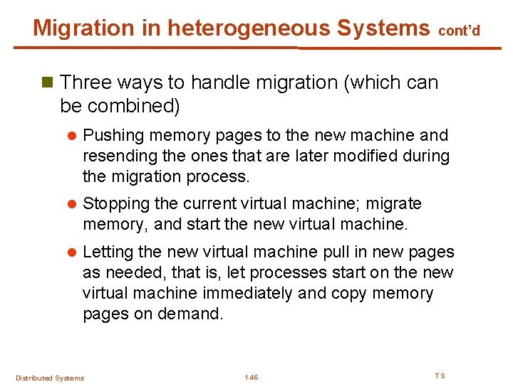 Migration in heterogeneous Systems cont’d n Three ways to handle migration (which can be