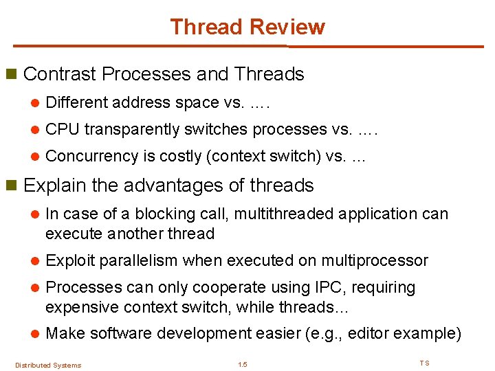 Thread Review n Contrast Processes and Threads l Different address space vs. …. l