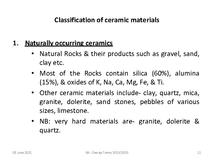 Classification of ceramic materials 1. Naturally occurring ceramics • Natural Rocks & their products