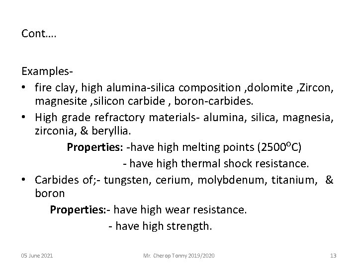 Cont…. Examples • fire clay, high alumina-silica composition , dolomite , Zircon, magnesite ,