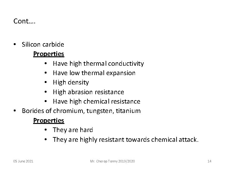 Cont…. • Silicon carbide Properties • Have high thermal conductivity • Have low thermal
