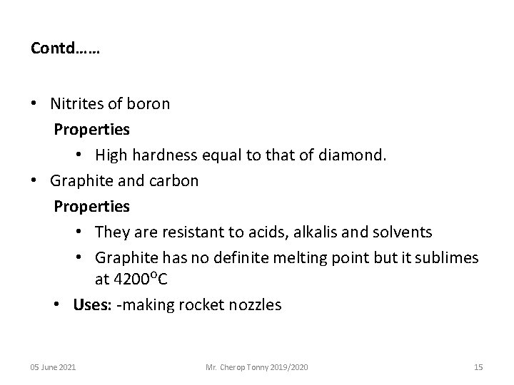 Contd…… • Nitrites of boron Properties • High hardness equal to that of diamond.
