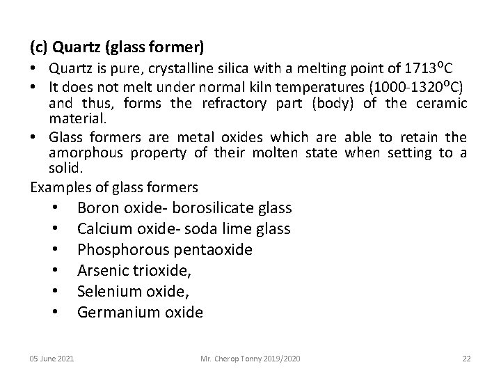 (c) Quartz (glass former) • Quartz is pure, crystalline silica with a melting point