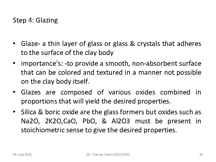 Step 4: Glazing • Glaze- a thin layer of glass or glass & crystals