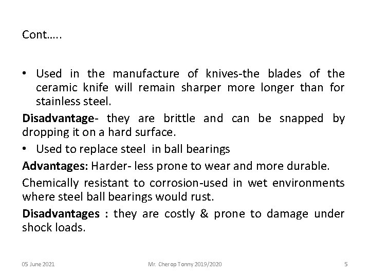 Cont…. . • Used in the manufacture of knives-the blades of the ceramic knife