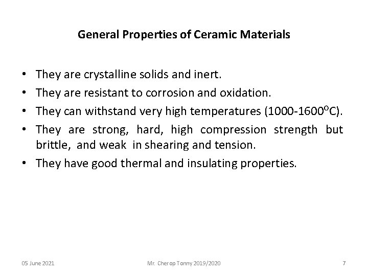 General Properties of Ceramic Materials They are crystalline solids and inert. They are resistant