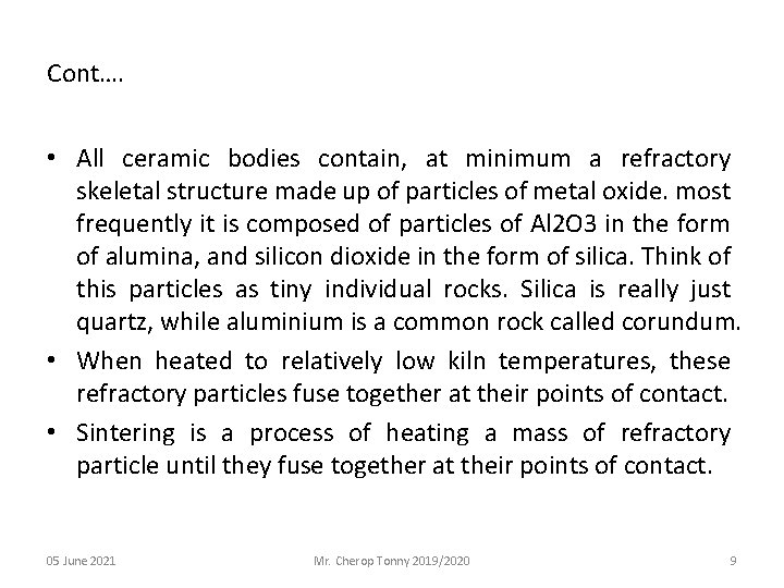 Cont…. • All ceramic bodies contain, at minimum a refractory skeletal structure made up