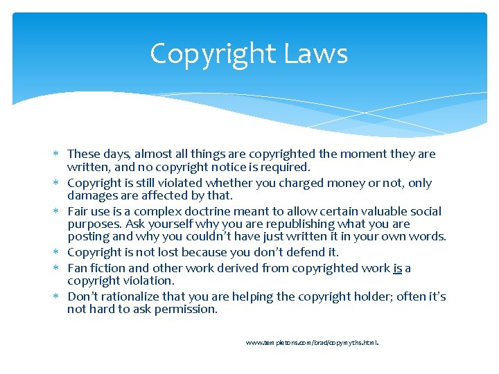 Copyright Laws These days, almost all things are copyrighted the moment they are written,