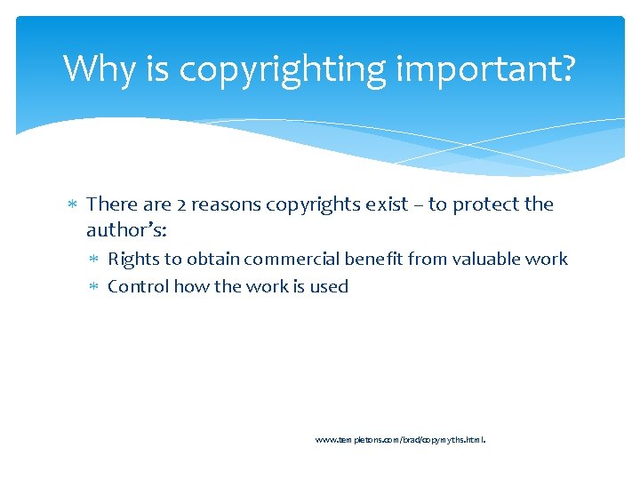 Why is copyrighting important? There are 2 reasons copyrights exist – to protect the