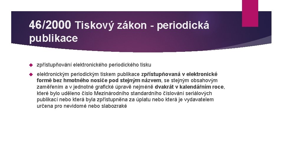 46/2000 Tiskový zákon - periodická publikace zpřístupňování elektronického periodického tisku elektronickým periodickým tiskem publikace