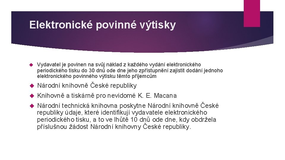 Elektronické povinné výtisky Vydavatel je povinen na svůj náklad z každého vydání elektronického periodického