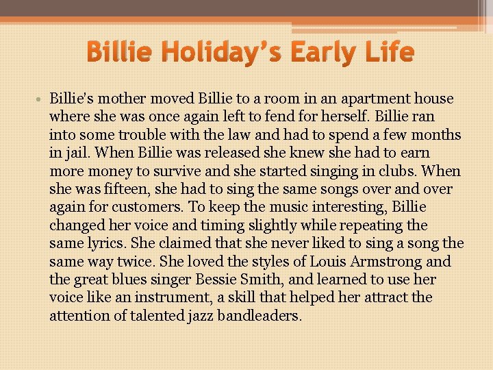 Billie Holiday’s Early Life • Billie’s mother moved Billie to a room in an