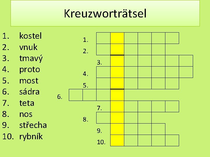 Kreuzworträtsel 1. 2. 3. 4. 5. 6. 7. 8. 9. 10. kostel vnuk tmavý