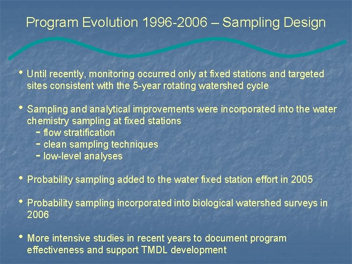 Program Evolution 1996 -2006 – Sampling Design • Until recently, monitoring occurred only at