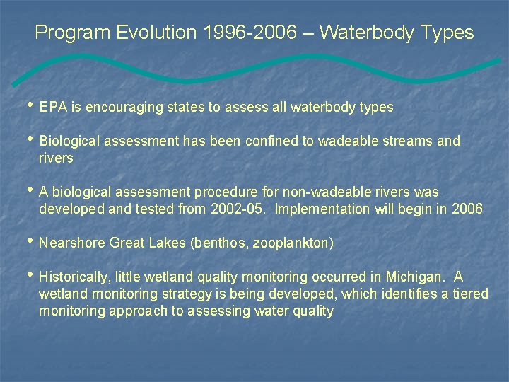 Program Evolution 1996 -2006 – Waterbody Types • EPA is encouraging states to assess