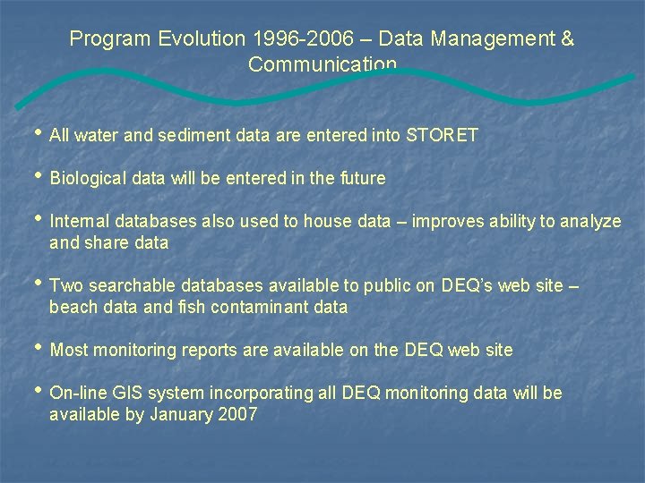 Program Evolution 1996 -2006 – Data Management & Communication • All water and sediment