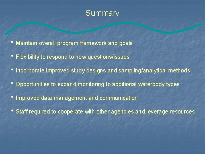 Summary • Maintain overall program framework and goals • Flexibility to respond to new