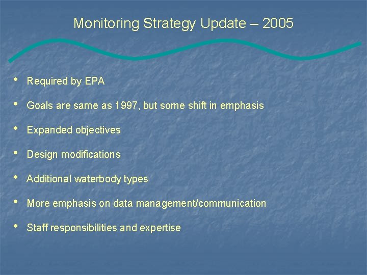 Monitoring Strategy Update – 2005 • Required by EPA • Goals are same as