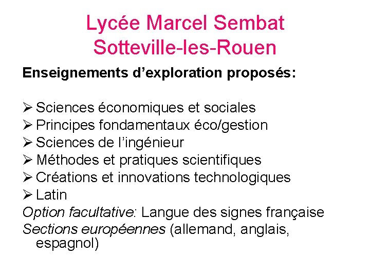 Lycée Marcel Sembat Sotteville-les-Rouen Enseignements d’exploration proposés: Sciences économiques et sociales Principes fondamentaux éco/gestion