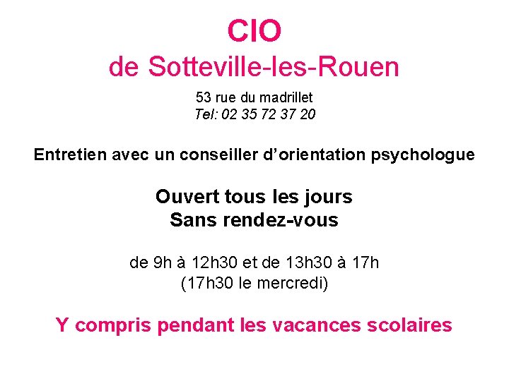 CIO de Sotteville-les-Rouen 53 rue du madrillet Tel: 02 35 72 37 20 Entretien