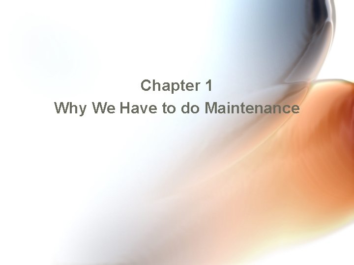 Chapter 1 Why We Have to do Maintenance 