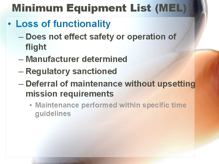 Minimum Equipment List (MEL) • Loss of functionality – Does not effect safety or