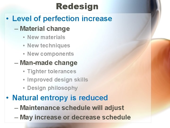 Redesign • Level of perfection increase – Material change • New materials • New