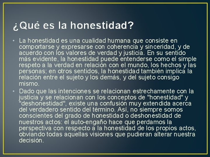 ¿Qué es la honestidad? • La honestidad es una cualidad humana que consiste en