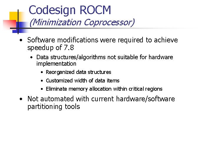 Codesign ROCM (Minimization Coprocessor) • Software modifications were required to achieve speedup of 7.